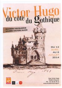 Exposition Victor Hugo du côté du gothique. Du 12 avril au 6 juillet 2014 à Villequier. Seine-Maritime. 